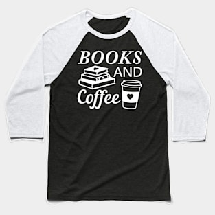 Coffee and Books drink coffee and read books lover white text Baseball T-Shirt